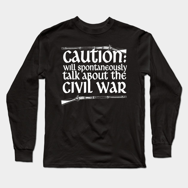 Caution Will Talk About The Civil War